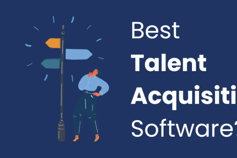 Best Talent Acquisition Software: Finding the One That’s Best for You